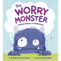 The Worry Monster: Calming Anxiety with Mindfulness - Hardcover