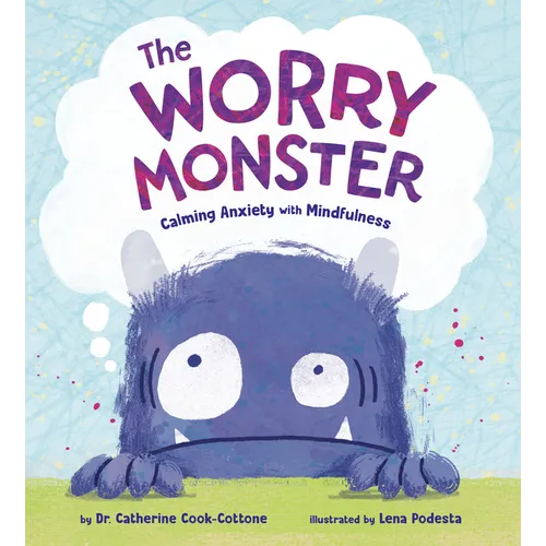 The Worry Monster: Calming Anxiety with Mindfulness - Hardcover