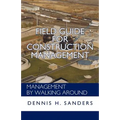 Field Guide for Construction Management: Management by Walking Around - Paperback