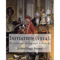 Initiation (1914). By: Robert Hugh Benson: Historical (Original Version) - Paperback