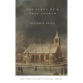 The Glory of a True Church - Paperback