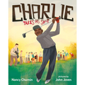 Charlie Takes His Shot: How Charlie Sifford Broke the Color Barrier in Golf - Hardcover