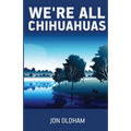 We're All Chihuahuas: A Shaky Dog on a Human Journey - Paperback