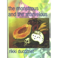The Monstrous and the Marvelous - Paperback