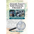 Adversity Doesn't Build Character, It Reveals It: The Mike Costanzo Story - Paperback