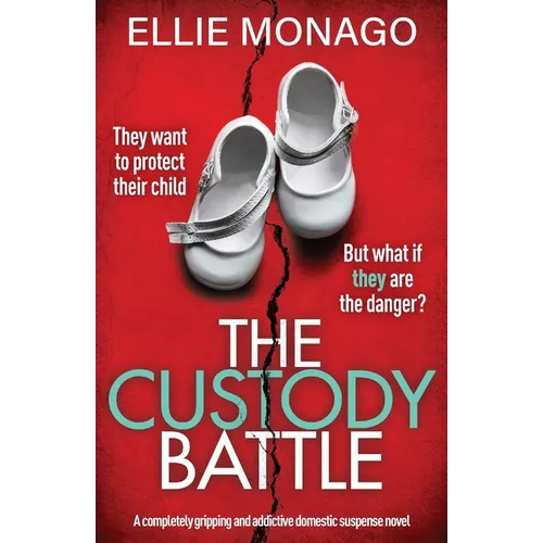 The Custody Battle: A completely gripping and addictive domestic suspense novel - Paperback