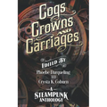 Cogs, Crowns, and Carriages: A Steampunk Anthology (Second Edition) - Paperback