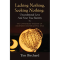 Lacking Nothing, Seeking Nothing: Unconditional Love and Your True Identity - The Channeled Wisdom of Ascended Master Djwhal Khul - Paperback