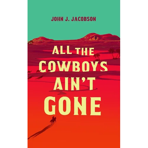 All the Cowboys Ain't Gone - Paperback