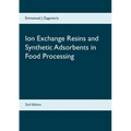 Ion Exchange Resins and Synthetic Adsorbents in Food Processing: Second Edition - Paperback