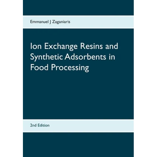 Ion Exchange Resins and Synthetic Adsorbents in Food Processing: Second Edition - Paperback