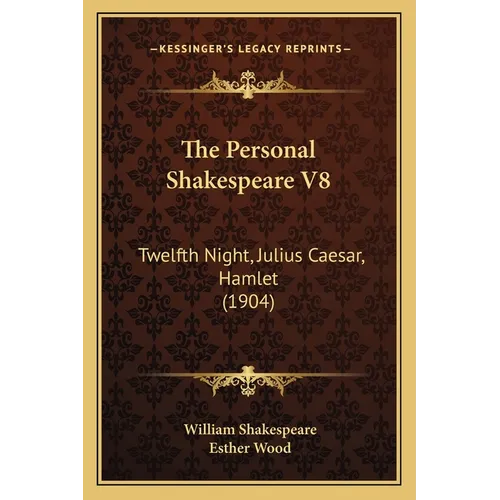 The Personal Shakespeare V8: Twelfth Night, Julius Caesar, Hamlet (1904) - Paperback