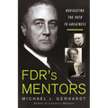 Fdr's Mentors: Navigating the Path to Greatness - Hardcover
