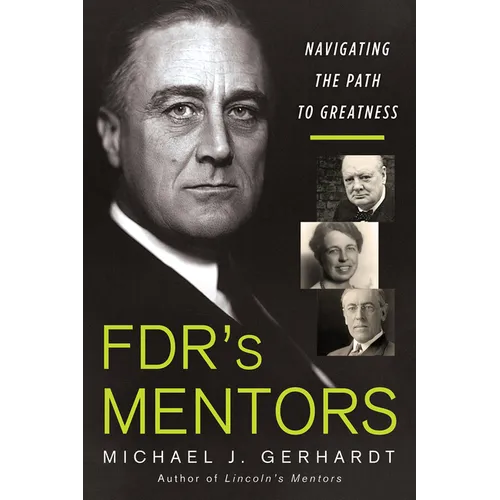 Fdr's Mentors: Navigating the Path to Greatness - Hardcover