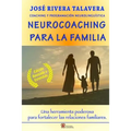 Neurocoaching Para La Familia: Una herramienta poderosa para fortalecer las relaciones familiares. - Paperback