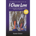 I Chose Love: How to Thrive After a Life-Threatening Disease Using Love to Guide You - Paperback
