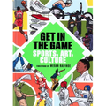 Get in the Game: Sports, Art, Culture - Hardcover