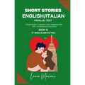 Short Stories in English/Italian - Parallel Text: Unlock Ignite & Transform Your Language Skills with Contemporary Romance - Paperback