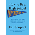 How to Be a High School Superstar: A Revolutionary Plan to Get Into College by Standing Out (Without Burning Out) - Paperback