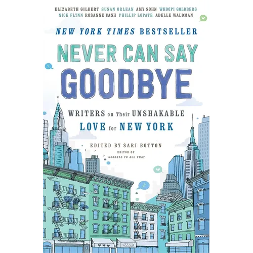 Never Can Say Goodbye: Writers on Their Unshakable Love for New York - Paperback