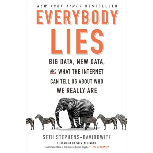 Everybody Lies: Big Data, New Data, and What the Internet Can Tell Us about Who We Really Are - Paperback
