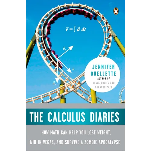 The Calculus Diaries: How Math Can Help You Lose Weight, Win in Vegas, and Survive a Zombie Apocalypse - Paperback