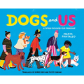 Dogs and Us: A Fifteen-Thousand-Year Friendship - Hardcover
