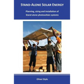 Stand-alone solar energy: Planning, sizing and installation of stand-alone photovoltaic systems - Paperback