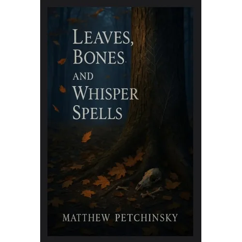 Leaves, Bones, and Whisper Spells - Paperback