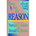 Come, Let Us Reason: An Introduction to Logical Thinking - Paperback