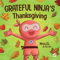 Grateful Ninja's Thanksgiving: A Rhyming Children's Book About Gratitude - Paperback