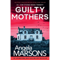 Guilty Mothers: An utterly addictive and nail-biting crime thriller - Paperback