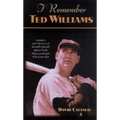 I Remember Ted Williams: Anecdotes and Memories of Baseball's Splendid Splinter by the Players and People Who Knew Him - Hardcover
