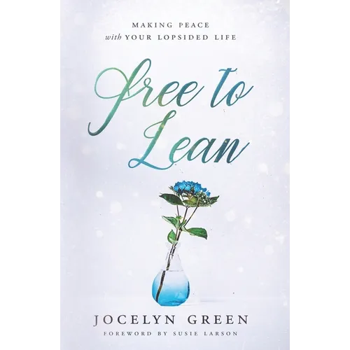 Free to Lean: Making Peace with Your Lopsided Life - Paperback