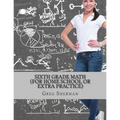 Sixth Grade Math (For Home School or Extra Practice) - Paperback