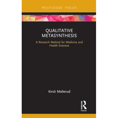 Qualitative Metasynthesis: A Research Method for Medicine and Health Sciences - Hardcover