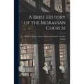 A Brief History of the Moravian Church - Paperback