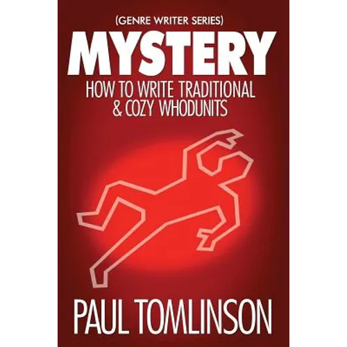 Mystery: How to Write Traditional & Cozy Whodunits - Paperback