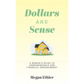 Dollars and Sense: A Woman's Guide to Homeownership and Financial Empowerment - Paperback