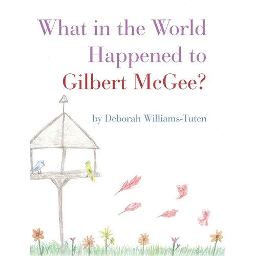 What in the World Happened to Gilbert McGee? - Hardcover