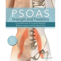 Psoas Strength and Flexibility: Core Workouts to Increase Mobility, Reduce Injuries and End Back Pain - Paperback