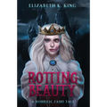 Rotting Beauty: A Horrific Fairy Tale - Hardcover