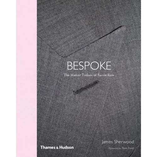Bespoke: The Master Tailors of Savile Row - Hardcover