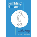 Bumbling Humans: Reflections on Liberatory Change - Paperback