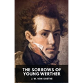 The Sorrows of Young Werther: An autobiographical epistolary novel by Johann Wolfgang von Goethe (unabridged edition) - Paperback