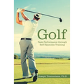 Golf: Peak Performance Through Self-Hypnosis Training - Paperback