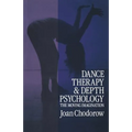 Dance Therapy and Depth Psychology: The Moving Imagination - Paperback