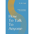 How To Talk To Anyone: Simple Techniques In Conversation - Paperback