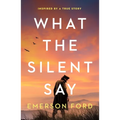 What the Silent Say: Inspired by a True Story - Paperback