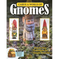Carve a World of Gnomes: Step-By-Step Techniques for 7 Simple Projects - Paperback